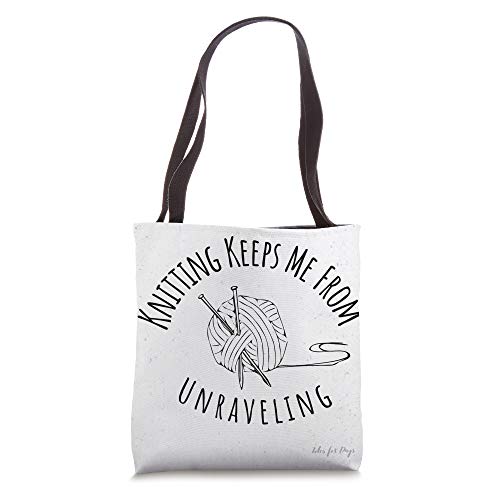 Knitting Keeps Me From Unraveling Tote Bag